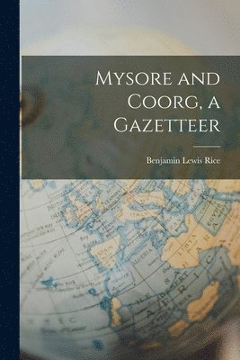 Benjamin Lewis Rice - Mysore and Coorg, a Gazetteer, Häftad