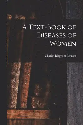 Text-Book of Diseases of Women