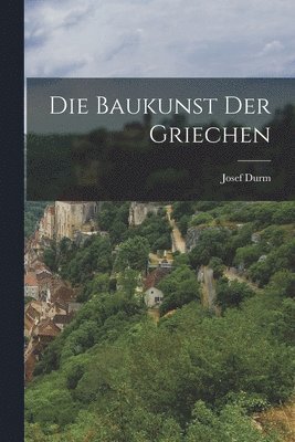 Josef Durm - Baukunst Der Griechen, Häftad