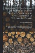 Des Semis Et Plantations Des Arbres, Et De Leur Culture; Ou Méthodes Pour Multiplier Et Élever Les Arbres