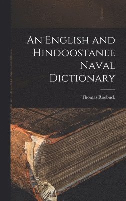Thomas Roebuck - English and Hindoostanee Naval Dictionary, Inbunden. Tillgänglighet: Lägg i varukorg