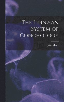 Linnæan System of Conchology