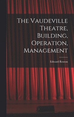 Edward Renton - Vaudeville Theatre, Building, Operation, Management, Inbunden. Tillgänglighet: Tillfälligt slut
