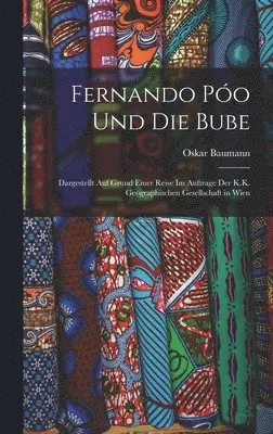 Oskar Baumann - Fernando Póo Und Die Bube, Inbunden. Tillgänglighet: Lägg i varukorg