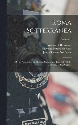 Giovanni Battista De Rossi, James Spencer Northcote, William-R Brownlow - Roma Sotterranea, Inbunden. Tillgänglighet: Tillfälligt slut