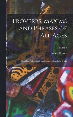 Robert Christy - Proverbs, Maxims and Phrases of All Ages, Inbunden. Tillgänglighet: Tillfälligt slut