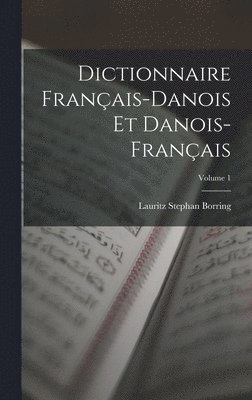 Lauritz Stephan Borring - Dictionnaire Français-Danois Et Danois-Français; Volume 1, Inbunden