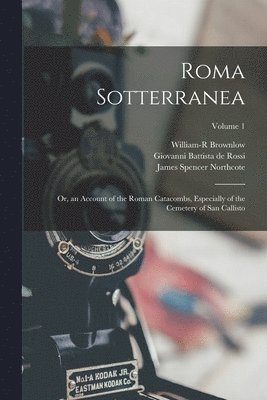 Giovanni Battista De Rossi, James Spencer Northcote, William-R Brownlow - Roma Sotterranea, Häftad. Tillgänglighet: Tillfälligt slut