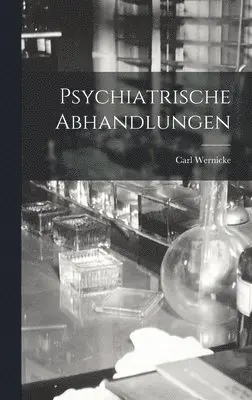 Carl Wernicke - Psychiatrische Abhandlungen, Inbunden. Tillgänglighet: Lägg i varukorg