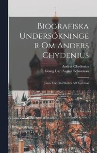 Biografiska Underskninger Om Anders Chydenius