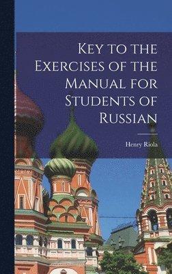Henry Riola - Key to the Exercises of the Manual for Students of Russian, Inbunden. Tillgänglighet: Tillfälligt slut