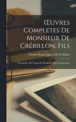 Claude-Prosper Jolyot de Crébillon - OEuvres Completes De Monsieur De Crébillon, Fils, Inbunden