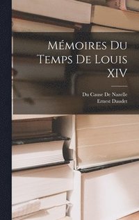 Memoires Du Temps De Louis XIV