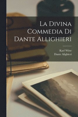 Dante Alighieri, Karl Witte - Divina Commedia Di Dante Allighieri, Häftad