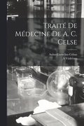 Traité De Médecine De A. C. Celse