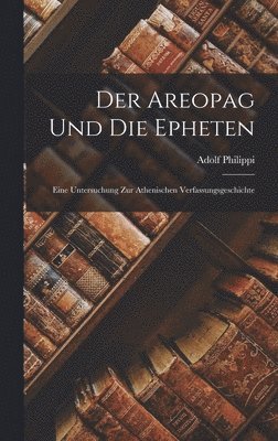 Adolf Philippi - Areopag Und Die Epheten, Inbunden