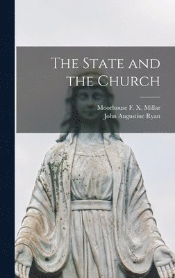 John Augustine Ryan, Moorhouse F X Millar - State and the Church, Inbunden