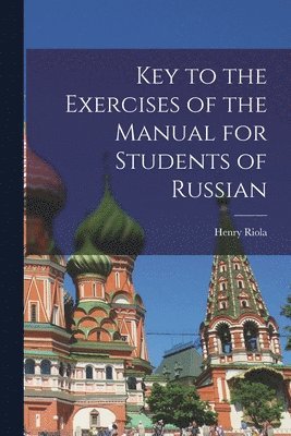 Henry Riola - Key to the Exercises of the Manual for Students of Russian, Häftad. Tillgänglighet: Tillfälligt slut
