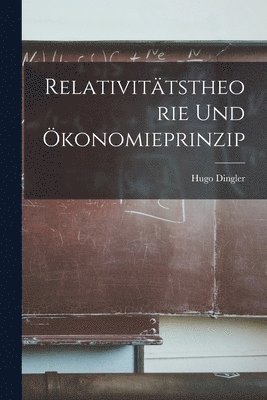 Hugo Dingler - Relativitätstheorie Und Ökonomieprinzip, Häftad