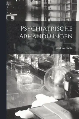 Carl Wernicke - Psychiatrische Abhandlungen, Häftad. Tillgänglighet: Lägg i varukorg