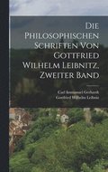 Die philosophischen Schriften von Gottfried Wilhelm Leibnitz, Zweiter Band