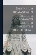 Breviarium Romanum Ex Decreto Sacrosancti Concilii Tridentini Restitutum ...