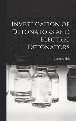 Clarence Hall - Investigation of Detonators and Electric Detonators, Inbunden. Tillgänglighet: Lägg i varukorg