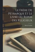Le Frre De Ptrarque Et Le Livre Du Repos Des Religieux