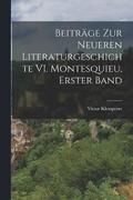 Beitrge zur Neueren Literaturgeschichte VI. Montesquieu, Erster Band