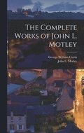 Complete Works of John L. Motley