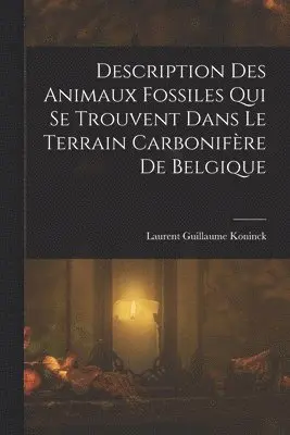 Laurent Guillaume Koninck - Description Des Animaux Fossiles Qui Se Trouvent Dans Le Terrain Carbonifère De Belgique, Häftad. Tillgänglighet: Lägg i varukorg