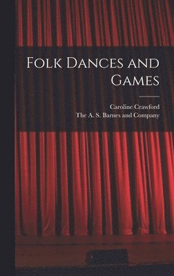 Caroline Crawford, The a S Barnes and Company - Folk Dances and Games, Inbunden. Tillgänglighet: Lägg i varukorg