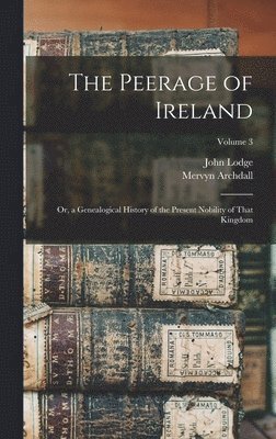 Mervyn Archdall, John Lodge - Peerage of Ireland, Inbunden. Tillgänglighet: Lägg i varukorg