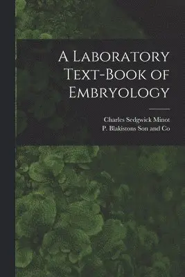 Charles Sedgwick Minot, P Blakistons Son and Co - Laboratory Text-Book of Embryology, Häftad. Tillgänglighet: Lägg i varukorg