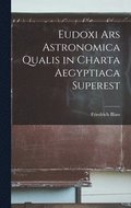 Eudoxi Ars Astronomica Qualis in Charta Aegyptiaca Superest