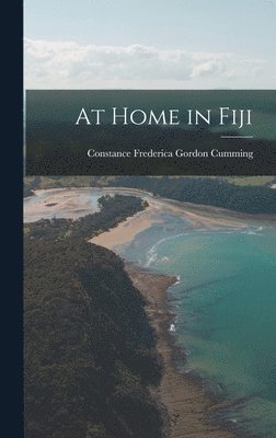 Constance Frederica Gordon Cumming - At Home in Fiji, Inbunden. Tillgänglighet: Lägg i varukorg