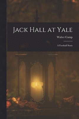Walter Camp - Jack Hall at Yale, Häftad