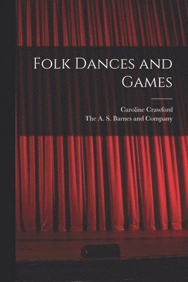 Caroline Crawford, The a S Barnes and Company - Folk Dances and Games, Häftad. Tillgänglighet: Lägg i varukorg
