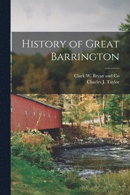 Charles J Taylor, Clark W Bryan and Co - History of Great Barrington, Häftad