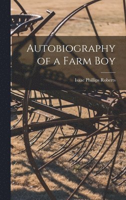 Isaac Phillips Roberts - Autobiography of a Farm Boy, Inbunden. Tillgänglighet: Lägg i varukorg