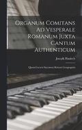 Organum Comitans Ad Vesperale Romanum Juxta Cantum Authenticum