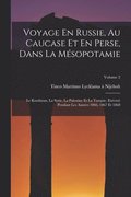 Voyage En Russie, Au Caucase Et En Perse, Dans La Mésopotamie