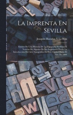 Joaquín Hazañas Y La Rúa - Imprenta En Sevilla, Inbunden. Tillgänglighet: Lägg i varukorg
