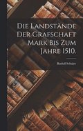 Landst�nde der Grafschaft Mark bis zum Jahre 1510.