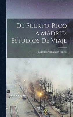 Manuel Fernández Juncos - De Puerto-Rico a Madrid. Estudios de viaje, Inbunden