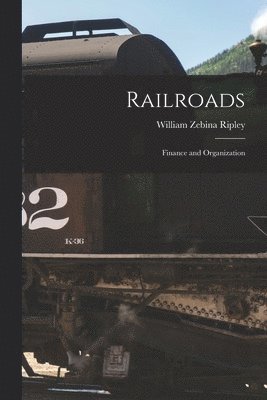 William Zebina Ripley - Railroads, Häftad. Tillgänglighet: Tillfälligt slut