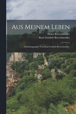 Karl Gottlieb Bretschneider, Horst Bretschneider - Aus meinem Leben, Häftad