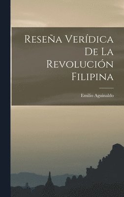 Emilio Aguinaldo - Reseña Verídica De La Revolución Filipina, Inbunden