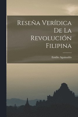 Emilio Aguinaldo - Reseña Verídica De La Revolución Filipina, Häftad