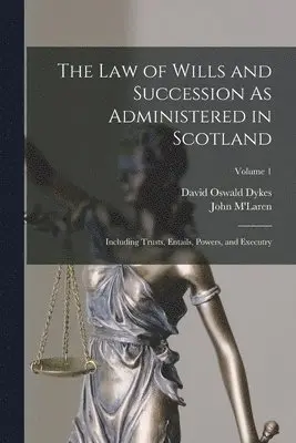 John M'Laren, David Oswald Dykes - Law of Wills and Succession As Administered in Scotland, Häftad. Tillgänglighet: Lägg i varukorg